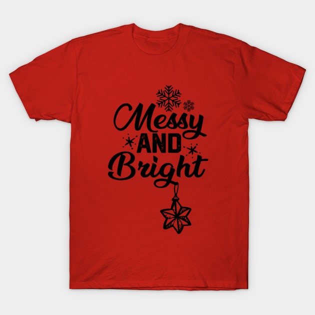 Messy and Bright - Funny T-Shirt by KAVA-X